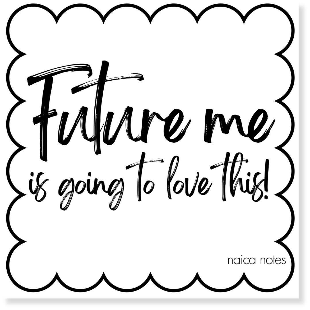 Future Me Is Going To Love This